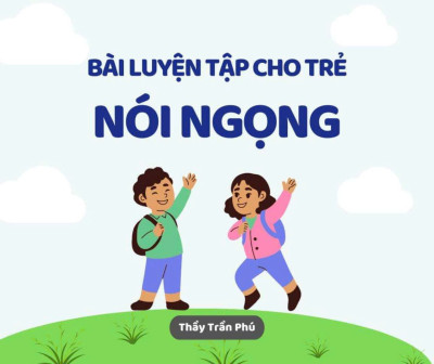 Cách tập sửa nói gọng cho trẻ